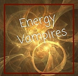 Lesson 8: Energy Vampires & Psychic Attacks