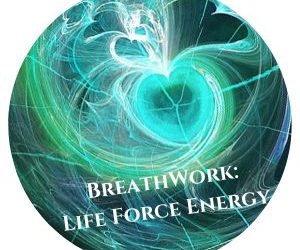 Lesson 21: BreathWork ~ Life Force Energy